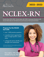 NCLEX-RN Practice Tests 2022-2023: Review Book with 1000+ Assessment Questions with Answer Rationales for the National Council Licensure Nursing Examination