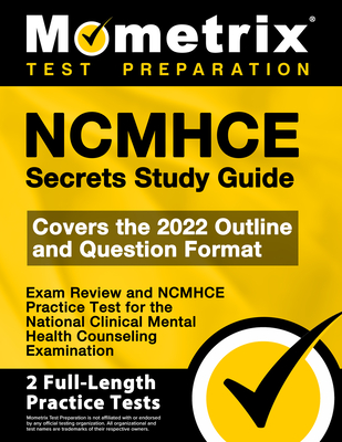 Ncmhce Secrets Study Guide 2024-2025 - Exam Review and Ncmhce Practice Test for the National Clinical Mental Health Counseling Examination: [2nd Edition] - Mometrix (Editor)