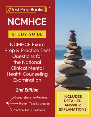 NCMHCE Study Guide: NCMHCE Exam Prep and Practice Test Questions for the National Clinical Mental Health Counseling Examination [2nd Edition] - Tpb Publishing