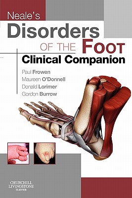 Neale's Disorders of the Foot Clinical Companion - Frowen, Paul, MPhil, and O'Donnell, Maureen, and Burrow, J. Gordon, BA, MPhil, MSc