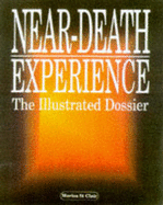 Near Death Experiences: The Complete Dossier