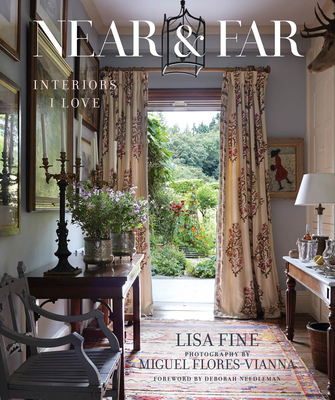 Near & Far: Interiors I Love - Fine, Lisa, and Needleman, Deborah (Foreword by), and Flores-Vianna, Miguel (Photographer)