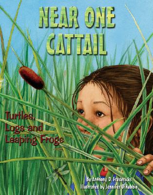 Near One Cattail: Turtles, Logs and Leaping Frogs - Fredericks, Anthony D