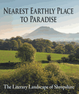 Nearest Earthly Place to Paradise: The Literary Landscape of Shropshire