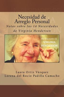 Necesidad de Arreglo Personal: Notas sobre las 14 Necesidades de Virginia Henderson - Padilla Camacho, Lorena del Rocio, and Molina Ruiz, Diego, and Flores Reyes, Alba (Editor)