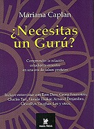 Necesitas Un Guru?: Comprender La Relacion Estudiante-Maestro En Una Era de Falsos Profetas - Caplan, Mariana, M.A.