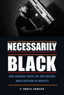 Necessarily Black: Cape Verdean Youth, Hip-Hop Culture, and a Critique of Identity