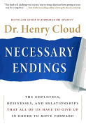 Necessary Endings: The Employees, Businesses, and Relationships That All of Us Have to Give Up in Order to Move Forward