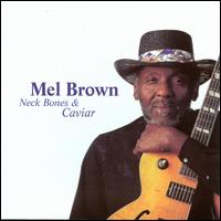 Neck Bones & Caviar - Mel Brown