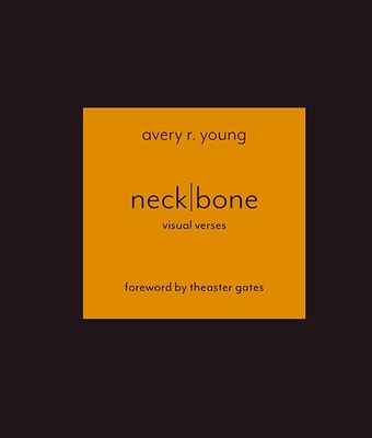 Neckbone: Visual Verses - Young, Avery R, and Gates, Theaster (Contributions by)