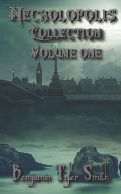 Necrolopolis: Collection Volume 1 - Smith, Benjamin Tyler