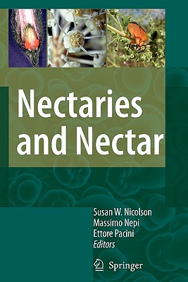 Nectaries and Nectar - Nicolson, Susan W. (Editor), and Nepi, Massimo (Editor), and Pacini, Ettore (Editor)