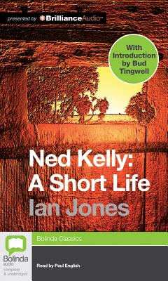 Ned Kelly: A Short Life - Jones, Ian, and English, Paul (Read by)