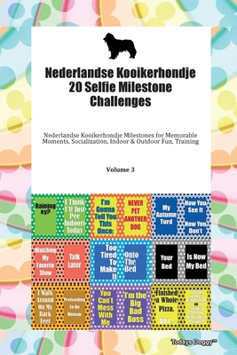 Nederlandse Kooikerhondje 20 Selfie Milestone Challenges Nederlandse Kooikerhondje Milestones for Memorable Moments, Socialization, Indoor & Outdoor Fun, Training Volume 3 - Doggy, Todays