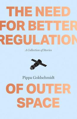 Need for Better Regulation of Outer Space - Goldschmidt Pippa