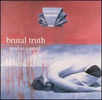 Need to Control - Brutal Truth