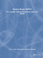 Need-To-Know Nafld: The Complete Guide to Nonalcoholic Fatty Liver Disease