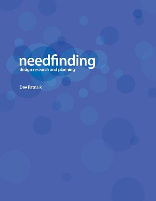 Needfinding: Design Research and Planning - Patnaik, Dev