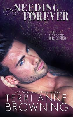 Needing Forever VOL 1: Part of The Rocker... Series Universe - Hollett, Lisa (Editor), and Browning, Terri Anne