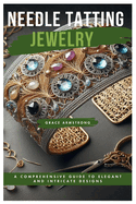 Needle Tatting Jewelry: A Comprehensive Guide to Elegant and Intricate Designs