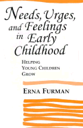 Needs, Urges, and Feelings in Early Childhood: Helping Young Children Grow