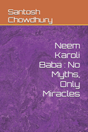 Neem Karoli Baba: No Myths, Only Miracles