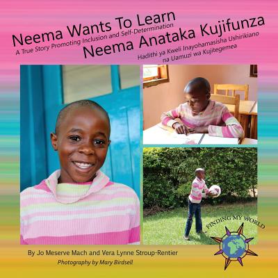 Neema Wants To Learn/ Neema Anataka Kujifunza - Mach, Jo Meserve, and Stroup-Rentier, Vera Lynne, and Birdsell, Mary (Photographer)