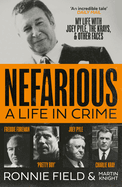 Nefarious: A Life in Crime - My Life with Joey Pyle, the Krays and Other Faces