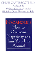 Negaholics: How to Overcome Negativity and Turn Your Life Around