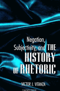 Negation, Subjectivity, and the History of Rhetoric