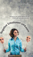 Negative Emotionen umbauen: Die Hypnose des genialen Milton Erickson einfach, sanft und selber anwenden