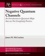 Negative Quantum Channels: An Introduction to Quantum Maps That Are Not Completely Positive