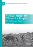 Negative Theology and Philosophical Analysis: Only the Splendour of Light
