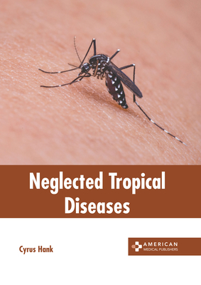 Neglected Tropical Diseases - Hank, Cyrus (Editor)