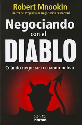 Negociando Con el Diablo: Cuando Negociar O Cuando Pelear - Mnookin, Robert, and Buitrago, Affan (Translated by)