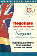 Negotiate = Negocier: In French and English = En Anglais Comme En Francais (Business Across Borders)