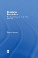Negotiated Revolutions: The Czech Republic, South Africa and Chile