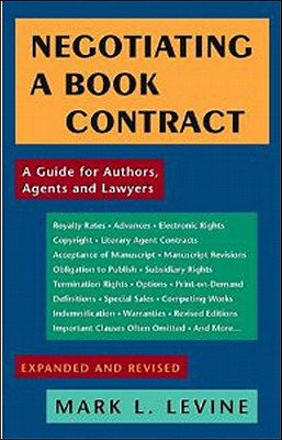 Negotiating a Book Contract: A Guide for Authors, Agents and Lawyers - Levine, Mark