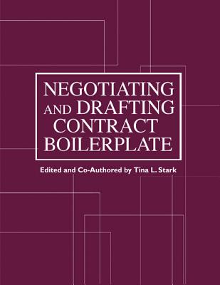 Negotiating and Drafting Contract Boilerplate - Stark, Tina L