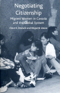 Negotiating Citizenship: Migrant Women in Canada and the Global System