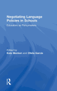 Negotiating Language Policies in Schools: Educators as Policymakers