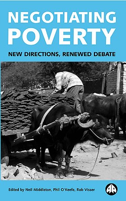 Negotiating Poverty: New Directions, Renewed Debate - Middleton, Neil (Editor), and O'Keefe, Phil (Editor), and Visser, Rob (Editor)