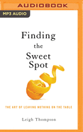 Negotiating the Sweet Spot: The Art of Leaving Nothing on the Table