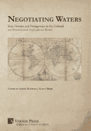 Negotiating Waters: Seas, Oceans, and Passageways in the Colonial and Postcolonial Anglophone World