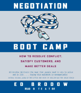 Negotiation Boot Camp: How to Resolving Conflict, Satisfy Customers, and Make Better Deals