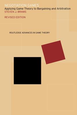 Negotiation Games: Applying Game Theory to Bargaining and Arbitration - Brams, Steven