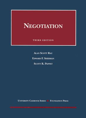 Negotiation - Rau, Alan Scott, and Sherman, Edward F, and Peppet, Scott