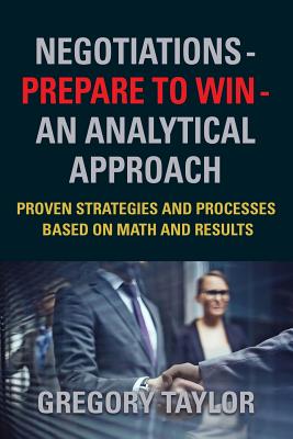 Negotiations - Prepare to Win - an Analytical Approach - Taylor, Gregory