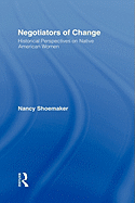 Negotiators of Change: Historical Perspectives on Native American Women