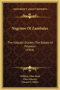 Negritos of Zambales: The Naboloi Dialect; The Bataks of Palawan (1904)